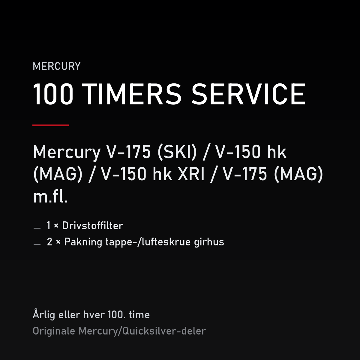 Mercury 2-takt servicekit 100 timer – V-175 (SKI) / V-150 hk (MAG) / V-150 hk XRI / V-175 – servicekit