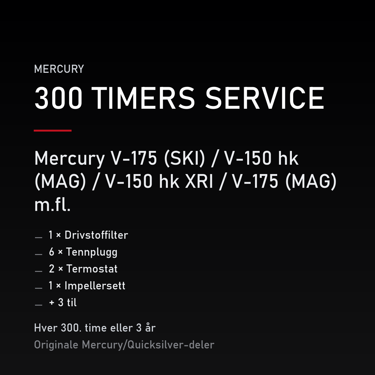 Mercury 2-takt servicekit 300 timer – V-175 (SKI) / V-150 hk (MAG) / V-150 hk XRI / V-175 – servicekit