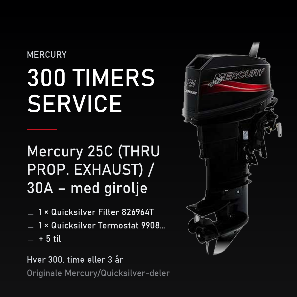 Mercury 2-takt servicekit 300 timer – 25C (THRU PROP. EXHAUST) / 30A – med girolje – servicekit
