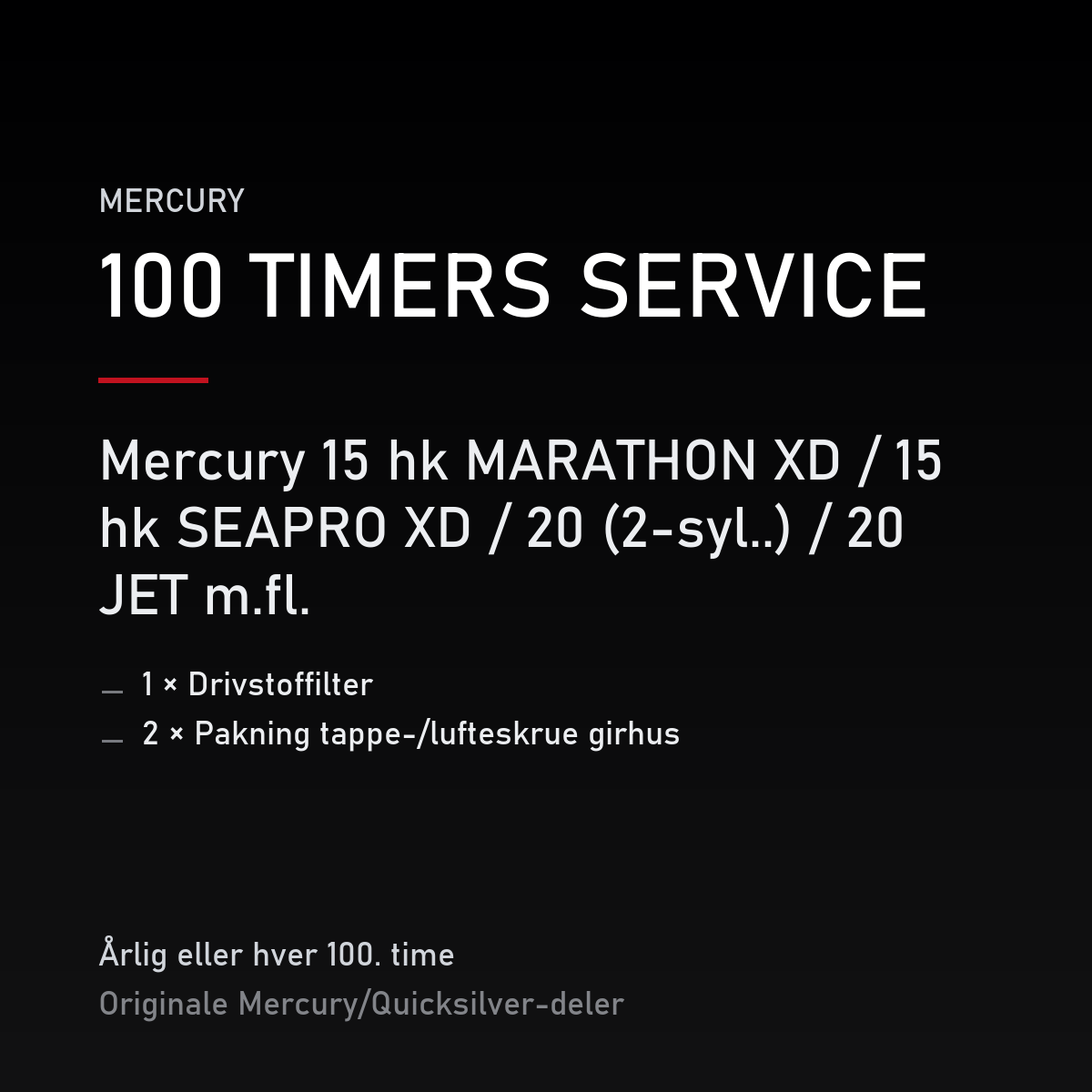 Mercury 2-takt servicekit 100 timer – 15 hk MARATHON XD / 15 hk SEAPRO XD / 20 (2-syl..) / – servicekit