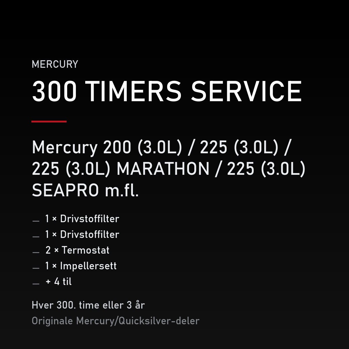 Mercury 2-takt servicekit 300 timer – 200 (3.0L) / 225 (3.0L) / 225 (3.0L) MARATHON / 225  – servicekit