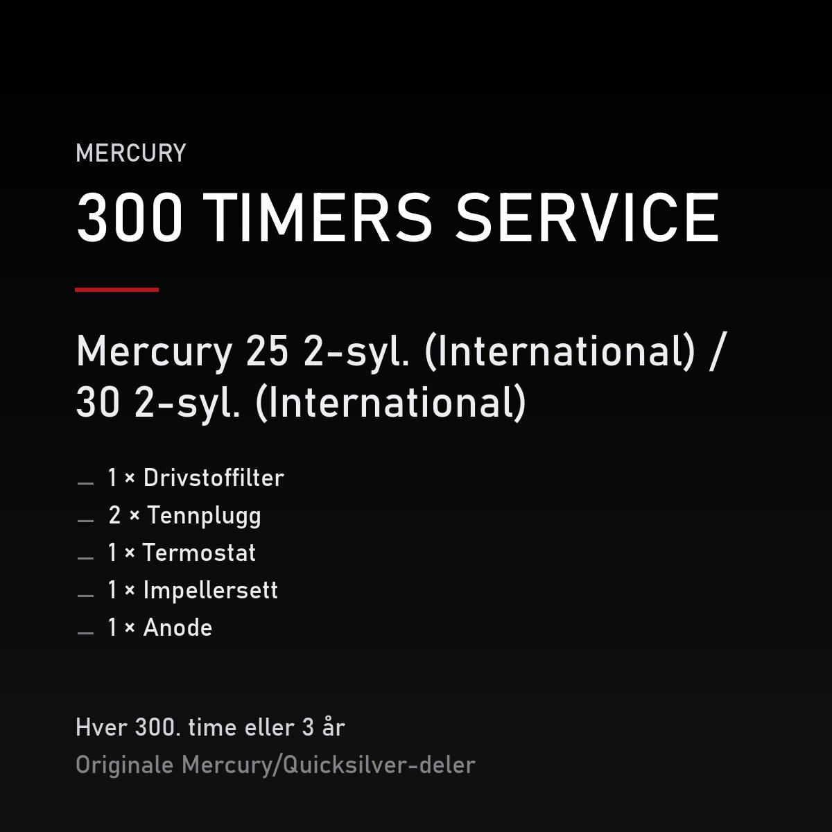 Mercury 2-takt servicekit 300 timer – 25 2-syl. (International) / 30 2-syl. (International – servicekit