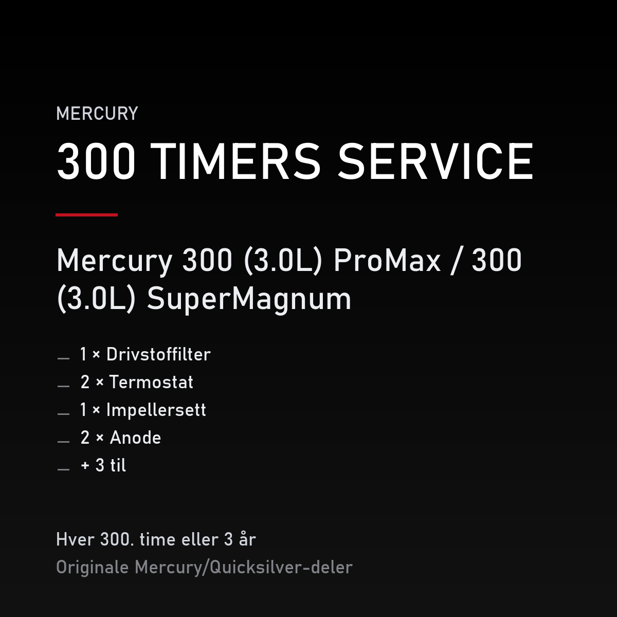 Mercury 2-takt servicekit 300 timer – 300 (3.0L) ProMax / 300 (3.0L) SuperMagnum – servicekit