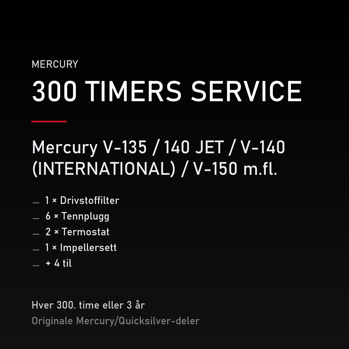 Mercury 2-takt servicekit 300 timer – V-135 / 140 JET / V-140 (INTERNATIONAL) / V-150 m.fl – servicekit