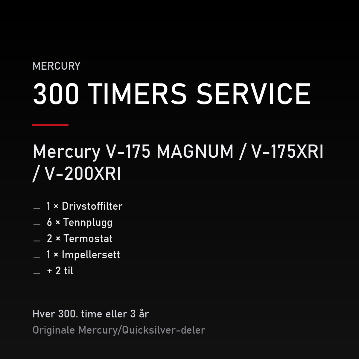 Mercury 2-takt servicekit 300 timer – V-175 MAGNUM / V-175XRI / V-200XRI – servicekit