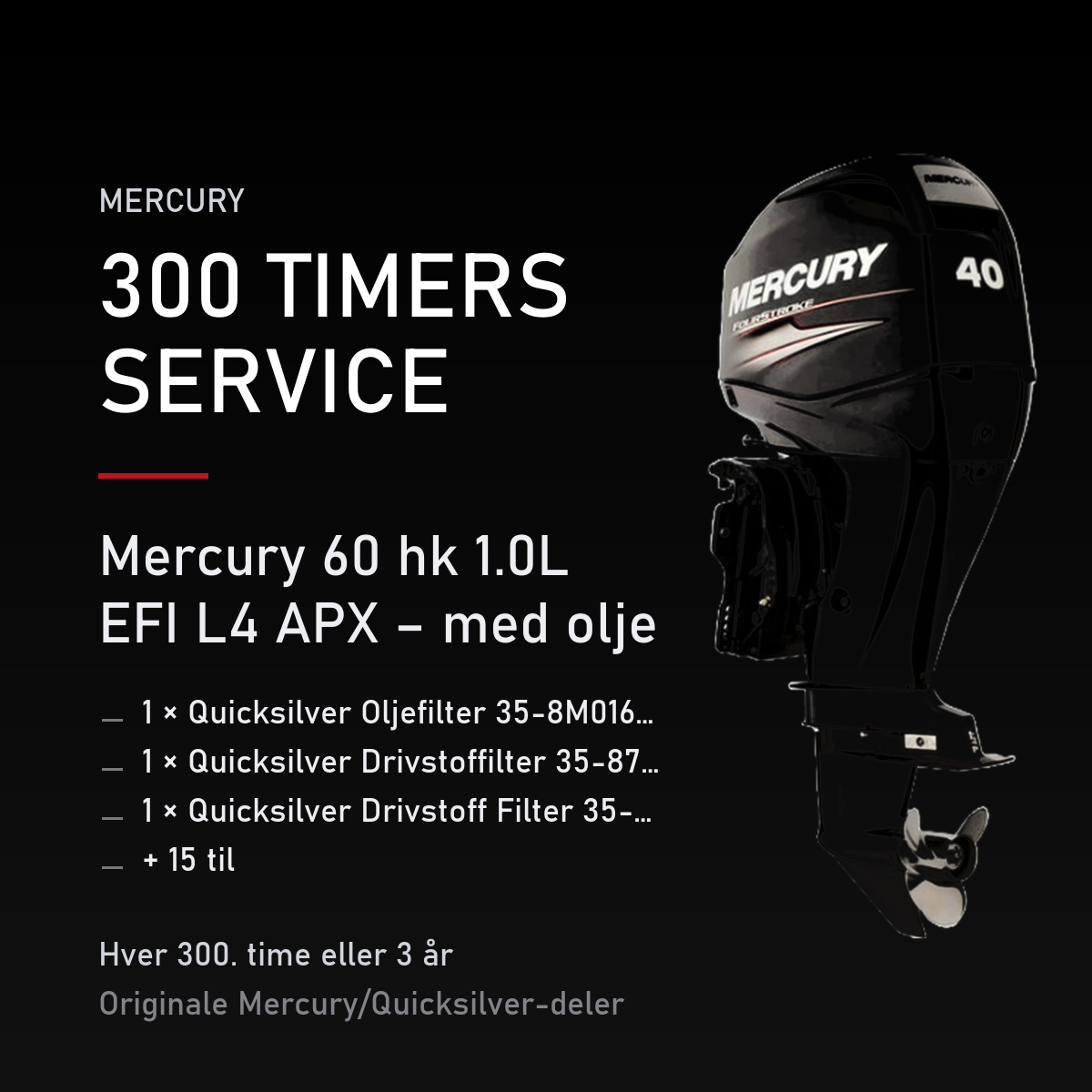 Mercury servicekit 300 timer – 60 hk 1.0L EFI L4 APX – med olje – servicekit